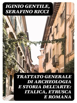 cover image of Trattato generale di Archeologia e Storia dell'Arte